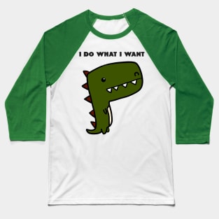 I Do What I Want Baseball T-Shirt